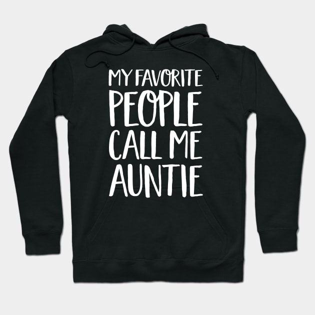 Aunt Gift - My Favorite People Call Me Auntie Hoodie by Elsie Bee Designs